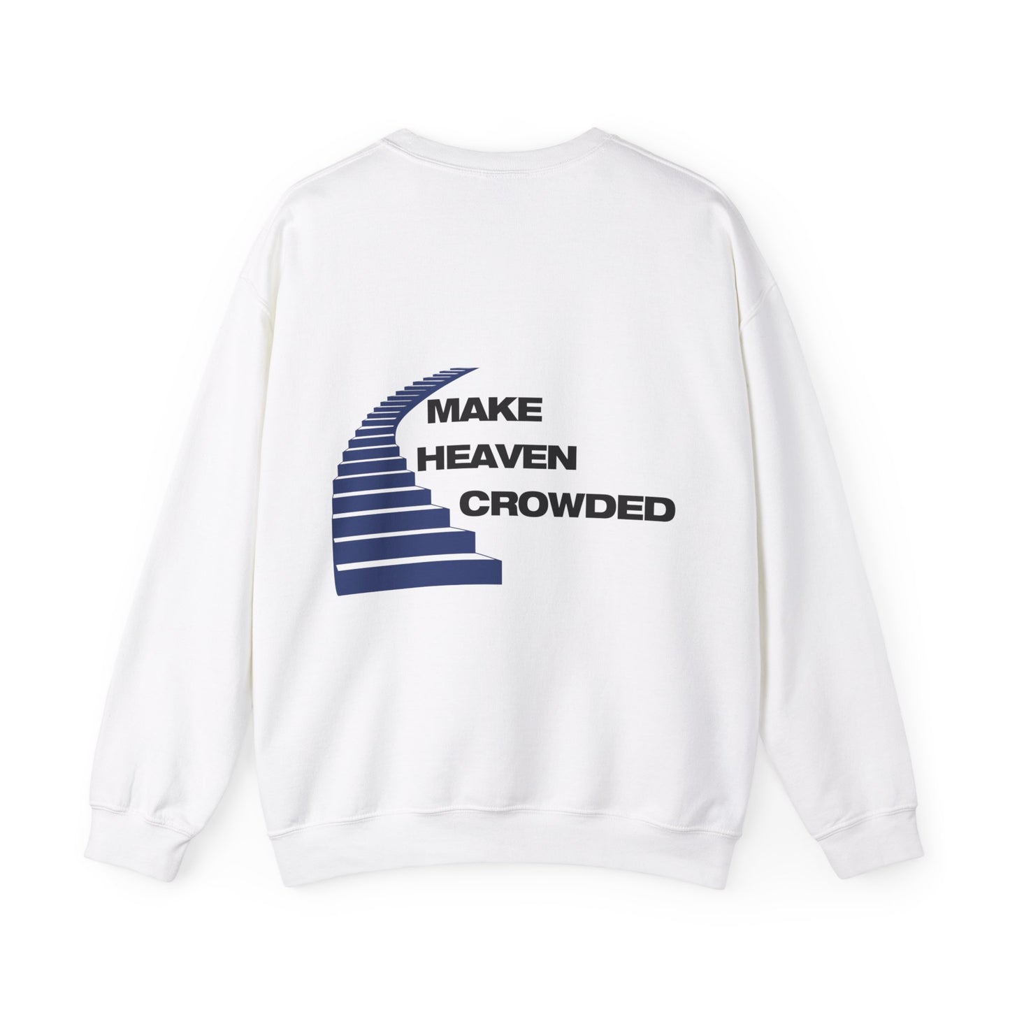 MAKE HEAVEN CROWDED - CREWNECK