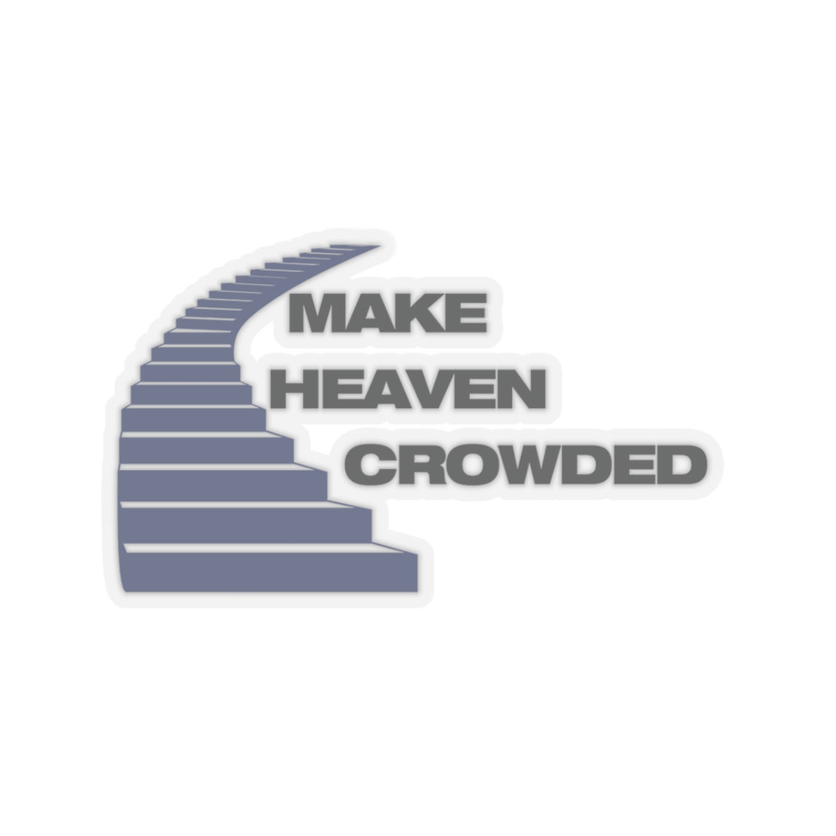 MAKE HEAVEN CROWDED - STICKERS