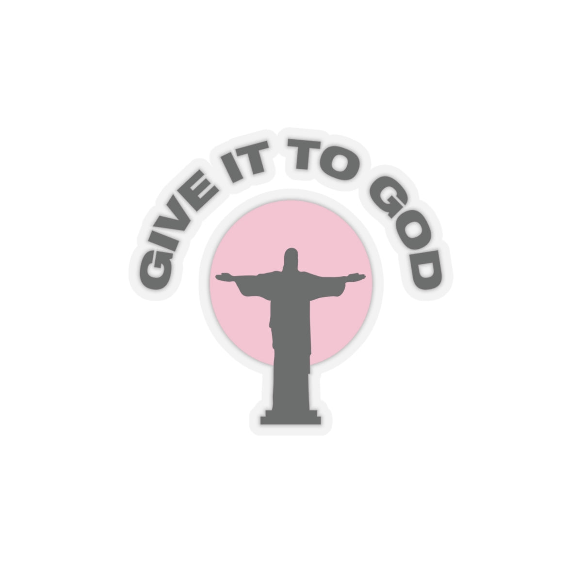 GIVE IT TO GOD - STICKERS