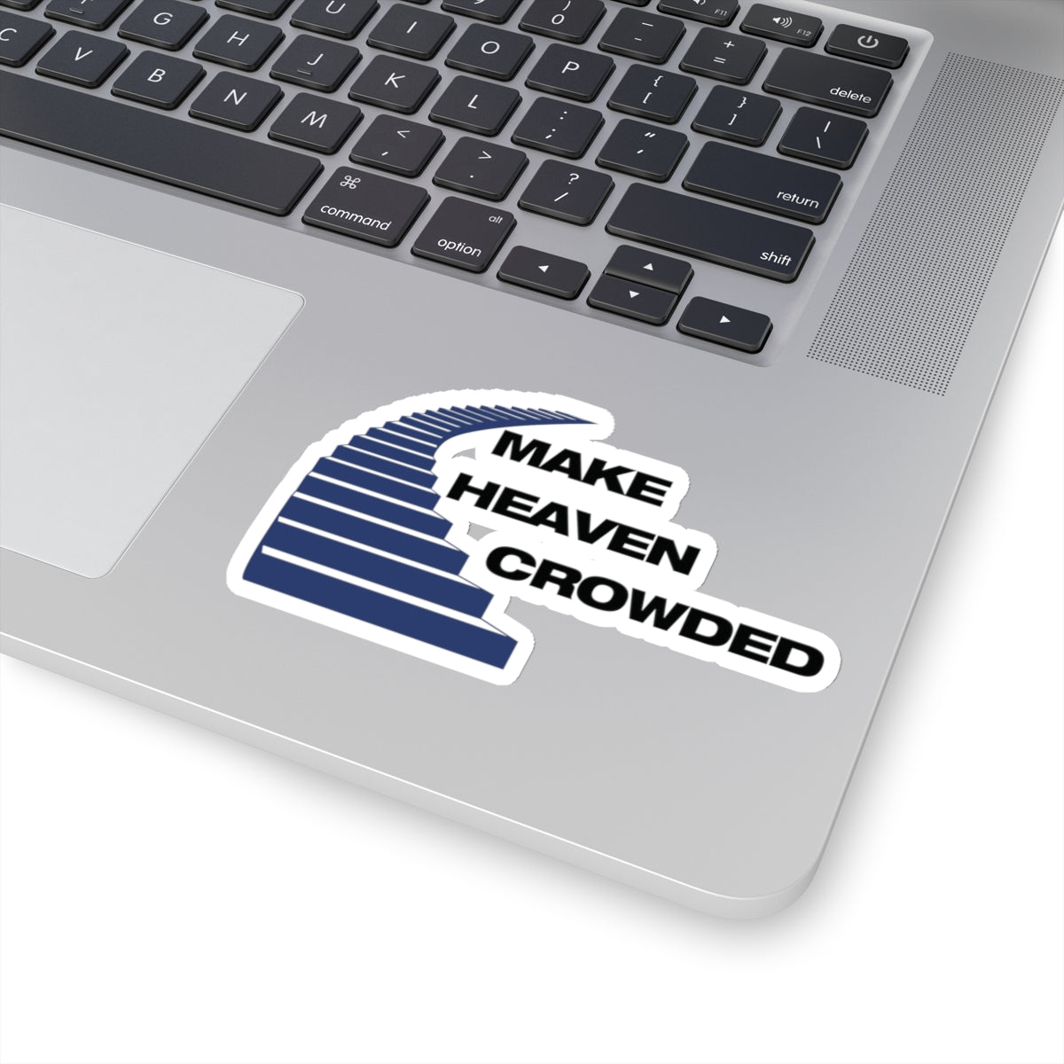 MAKE HEAVEN CROWDED - STICKERS