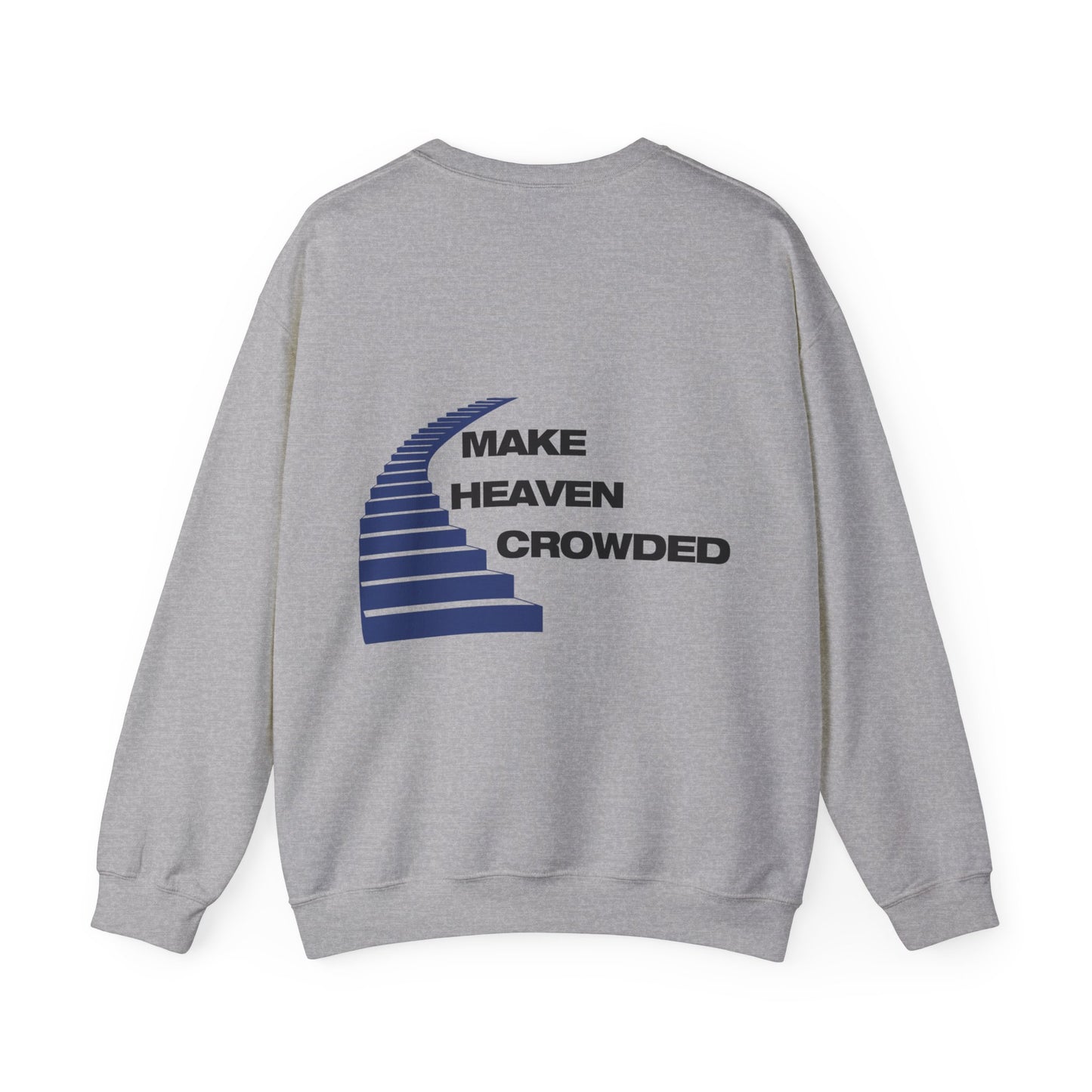 MAKE HEAVEN CROWDED - CREWNECK